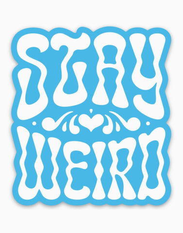 Stay Weird Sticker