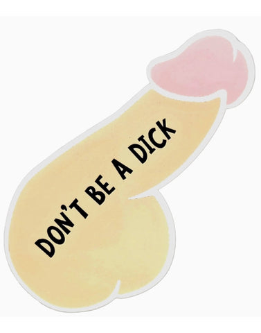 Don't Be A Dick Sticker